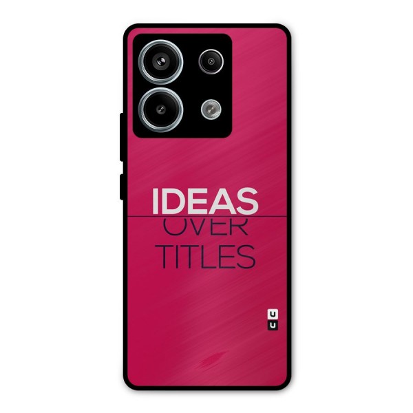 Ideas Over Titles Metal Back Case for Redmi Note 13 Pro 5G