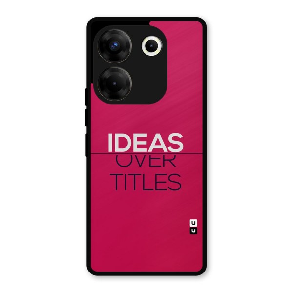 Ideas Over Titles Metal Back Case for Tecno Camon 20