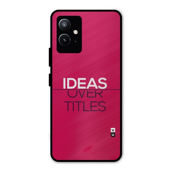 Ideas Over Titles Metal Back Case for Vivo T1 5G