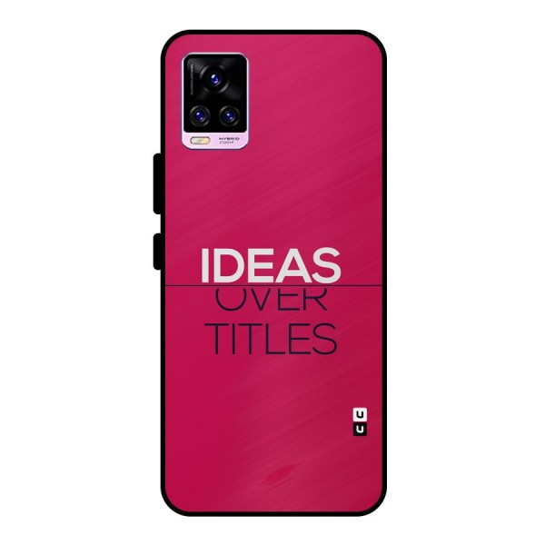 Ideas Over Titles Metal Back Case for Vivo V20 Pro