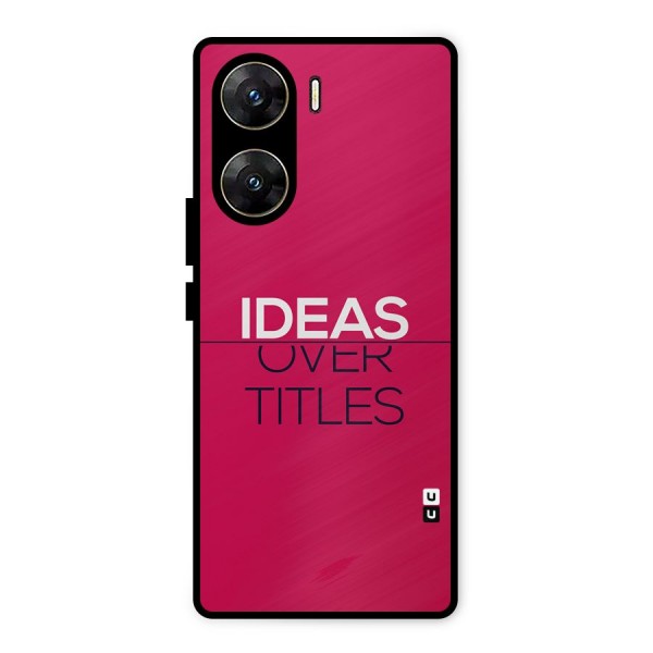 Ideas Over Titles Metal Back Case for Vivo V29e