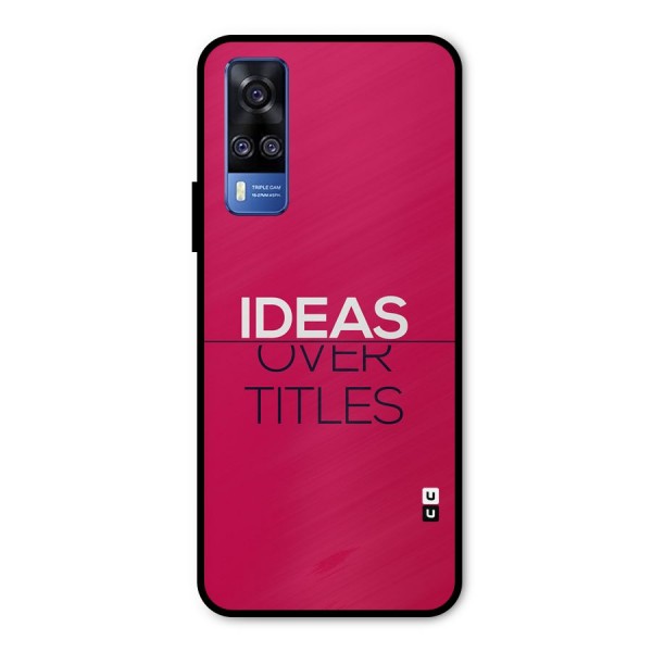 Ideas Over Titles Metal Back Case for Vivo Y31