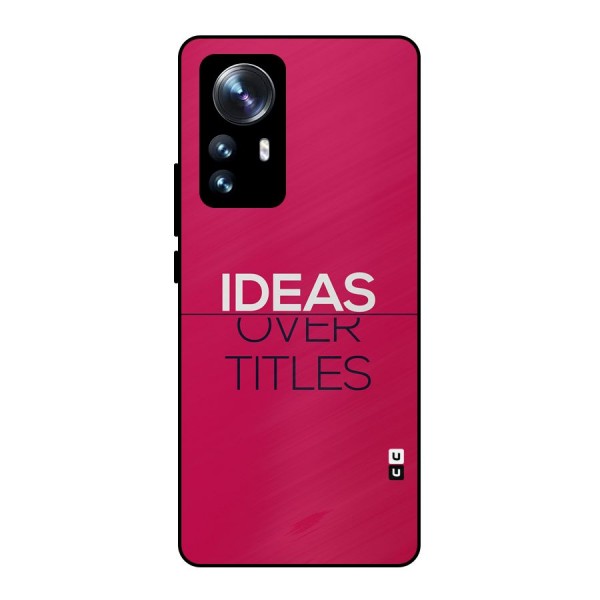 Ideas Over Titles Metal Back Case for Xiaomi 12 Pro