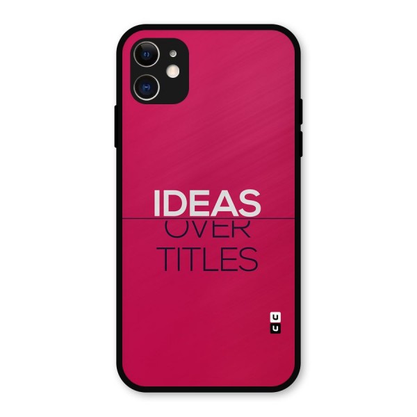 Ideas Over Titles Metal Back Case for iPhone 11