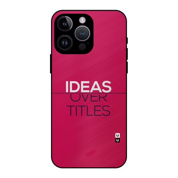 Ideas Over Titles Metal Back Case for iPhone 14 Pro Max