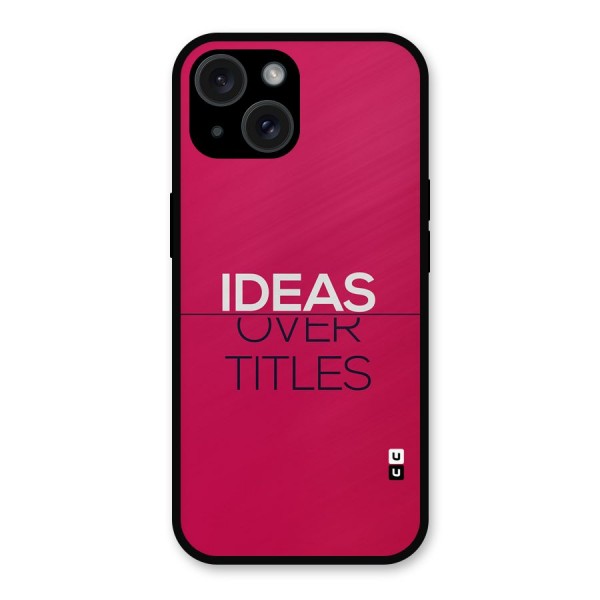 Ideas Over Titles Metal Back Case for iPhone 15