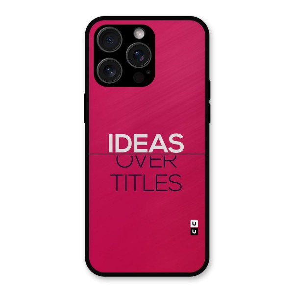 Ideas Over Titles Metal Back Case for iPhone 15 Pro Max
