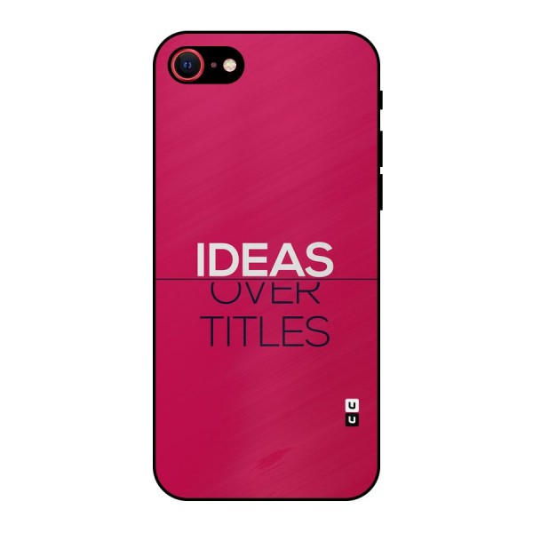 Ideas Over Titles Metal Back Case for iPhone 7