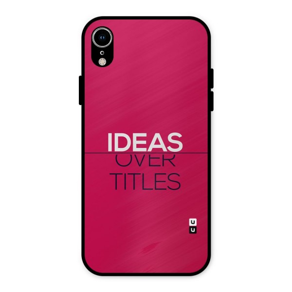 Ideas Over Titles Metal Back Case for iPhone XR