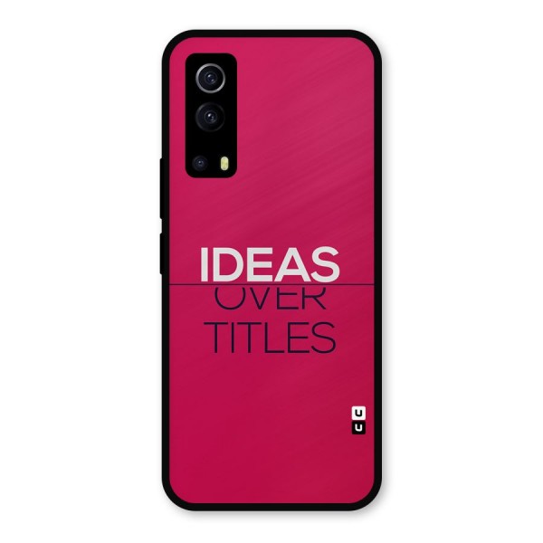 Ideas Over Titles Metal Back Case for iQOO Z3