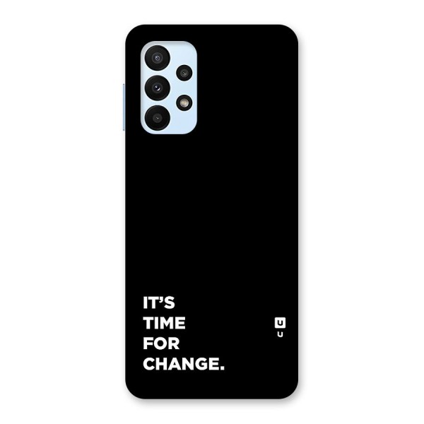 Its Time For Change Back Case for Galaxy A23