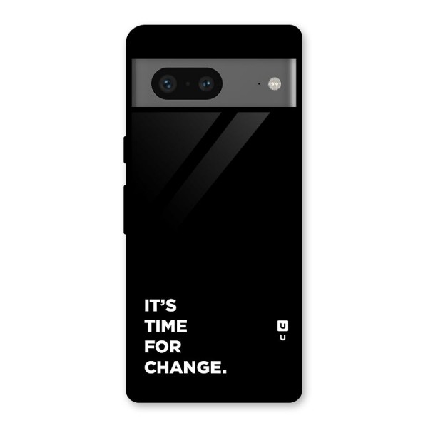 Its Time For Change Glass Back Case for Google Pixel 7