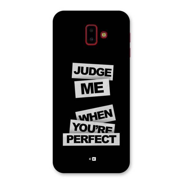 Judge Me When Back Case for Galaxy J6 Plus