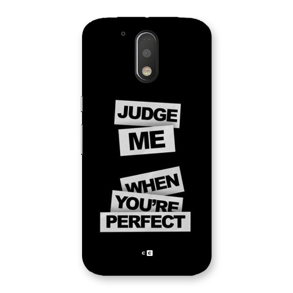 Judge Me When Back Case for Moto G4