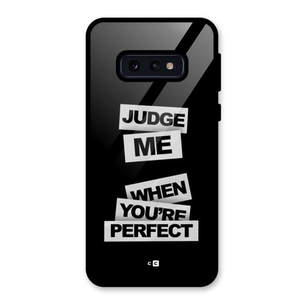 Judge Me When Glass Back Case for Galaxy S10e