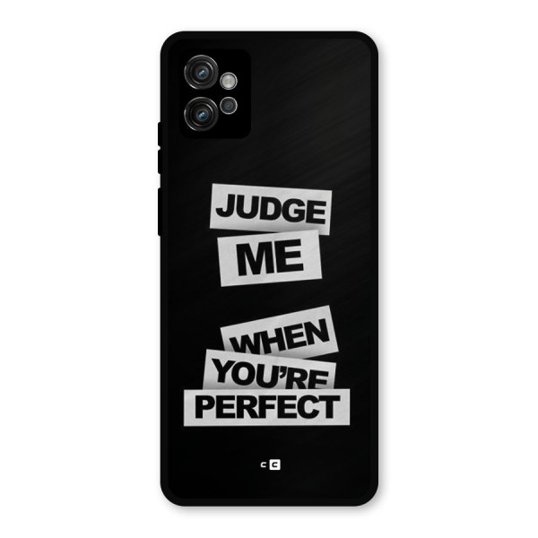 Judge Me When Metal Back Case for Moto G32