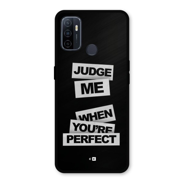 Judge Me When Metal Back Case for Oppo A53