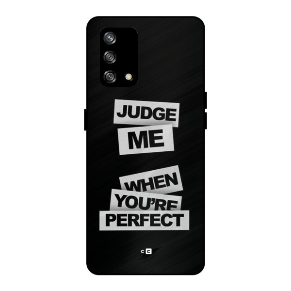 Judge Me When Metal Back Case for Oppo F19