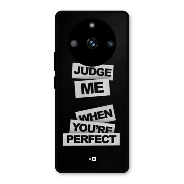 Judge Me When Metal Back Case for Realme 11 Pro