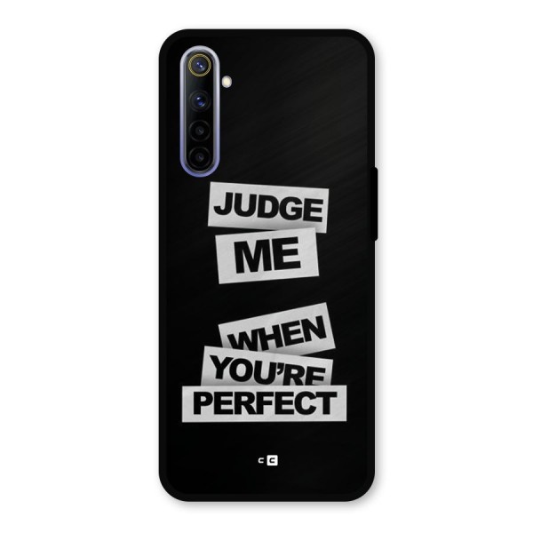 Judge Me When Metal Back Case for Realme 6