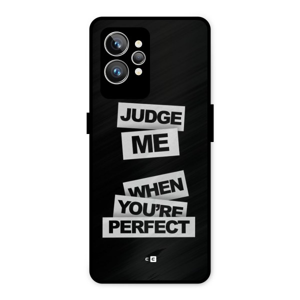 Judge Me When Metal Back Case for Realme GT2 Pro