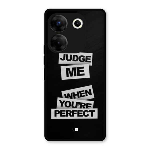 Judge Me When Metal Back Case for Tecno Camon 20