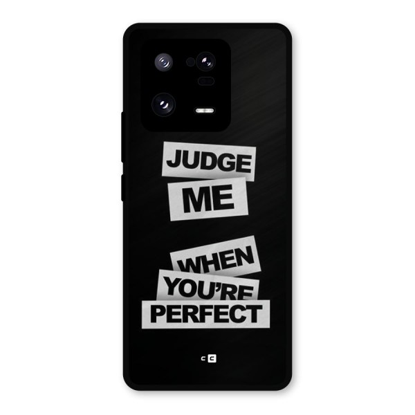 Judge Me When Metal Back Case for Xiaomi 13 Pro