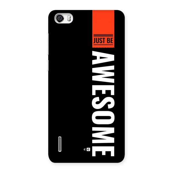 Just Be Awesome Back Case for Honor 6