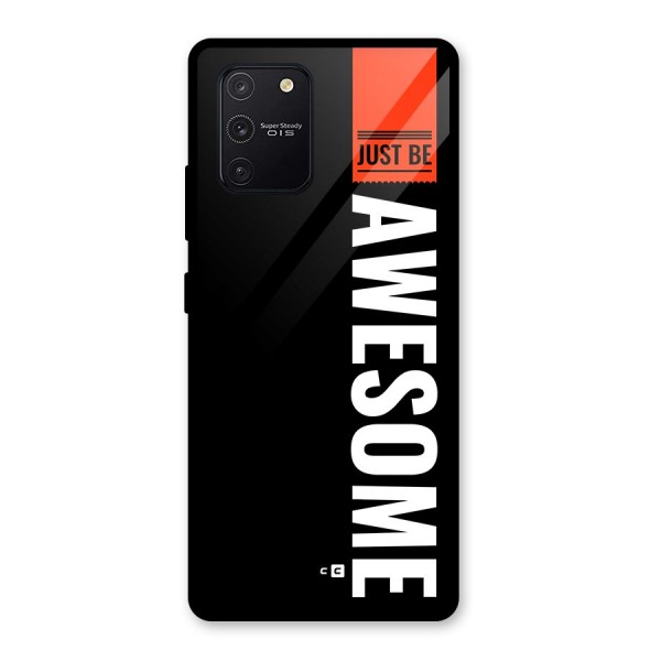 Just Be Awesome Glass Back Case for Galaxy S10 Lite