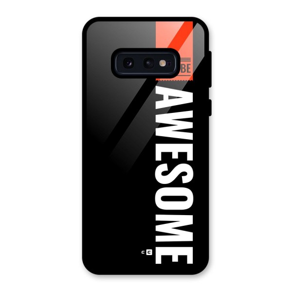 Just Be Awesome Glass Back Case for Galaxy S10e