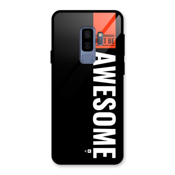 Just Be Awesome Glass Back Case for Galaxy S9 Plus