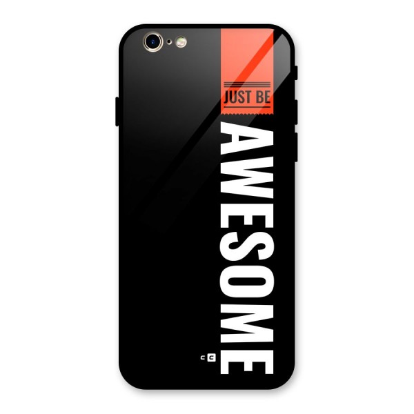 Just Be Awesome Glass Back Case for iPhone 6 6S