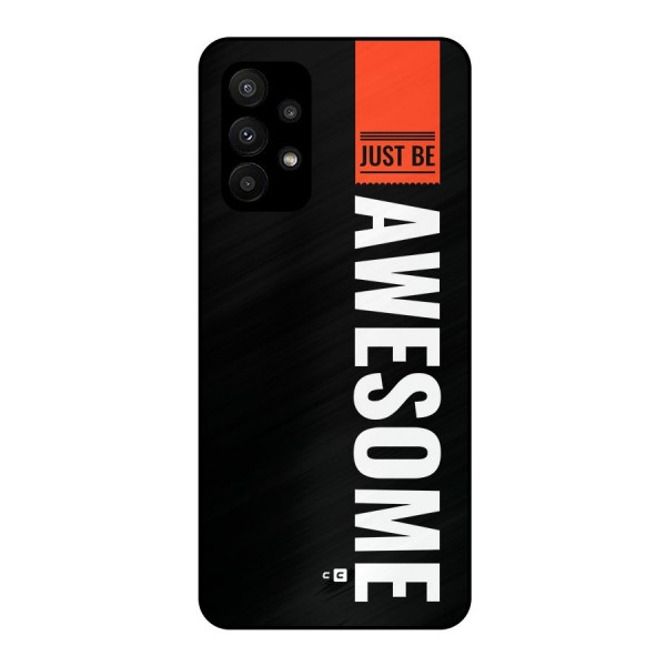 Just Be Awesome Metal Back Case for Galaxy A23