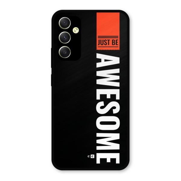 Just Be Awesome Metal Back Case for Galaxy A34