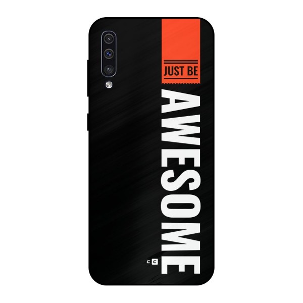 Just Be Awesome Metal Back Case for Galaxy A50s