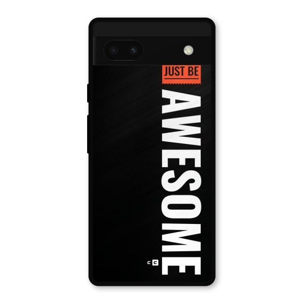 Just Be Awesome Metal Back Case for Google Pixel 6a