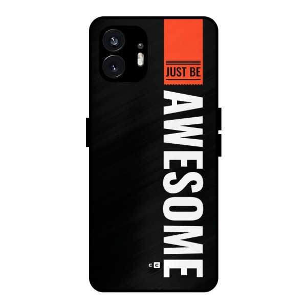 Just Be Awesome Metal Back Case for Nothing Phone 2