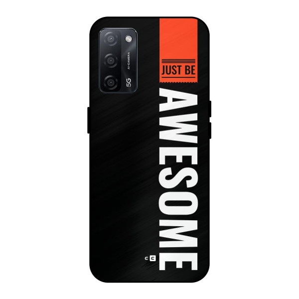 Just Be Awesome Metal Back Case for Oppo A53s 5G