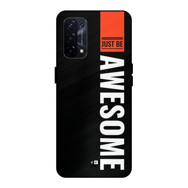 Just Be Awesome Metal Back Case for Oppo A74 5G