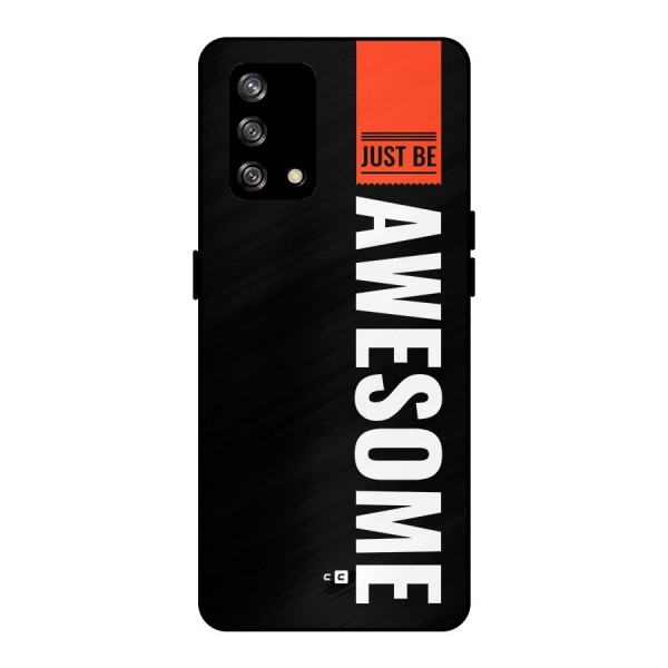 Just Be Awesome Metal Back Case for Oppo F19s