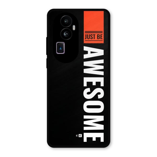 Just Be Awesome Metal Back Case for Oppo Reno10 Pro Plus
