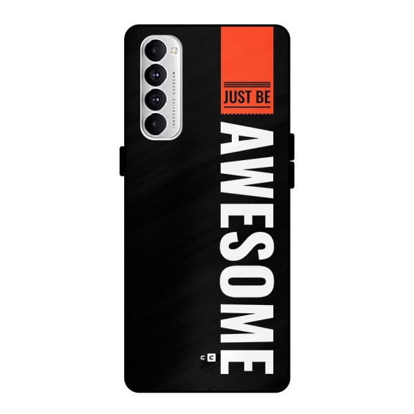 Just Be Awesome Metal Back Case for Oppo Reno4 Pro