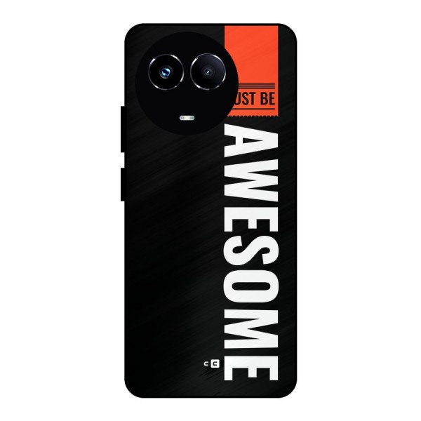 Just Be Awesome Metal Back Case for Realme 11 5G