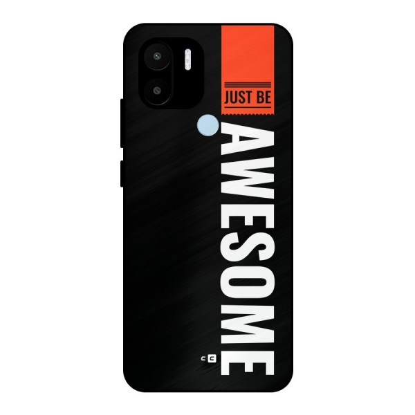 Just Be Awesome Metal Back Case for Redmi A1 Plus