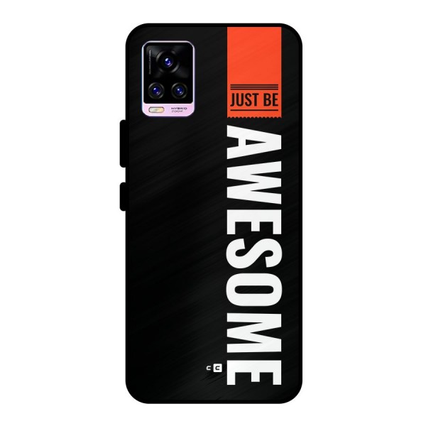 Just Be Awesome Metal Back Case for Vivo V20 Pro