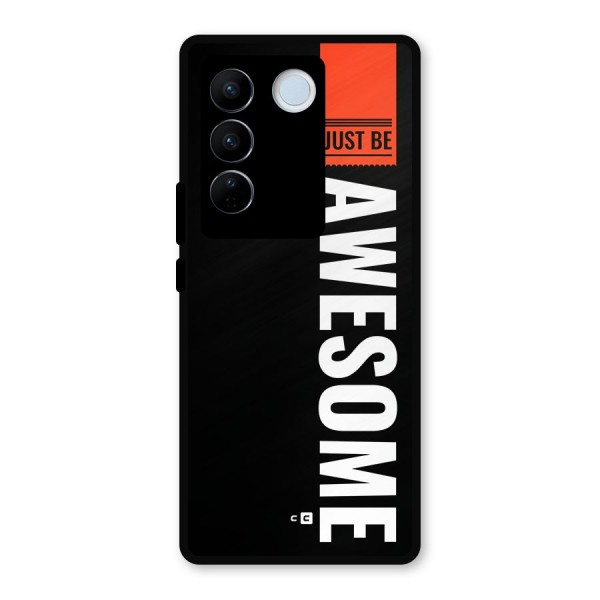 Just Be Awesome Metal Back Case for Vivo V27