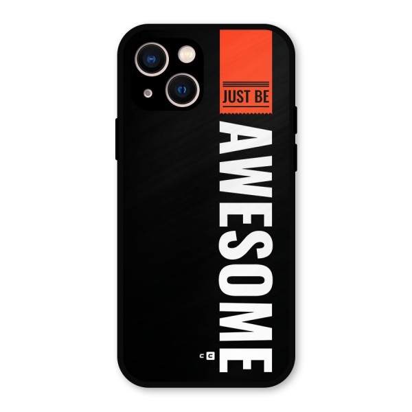 Just Be Awesome Metal Back Case for iPhone 13