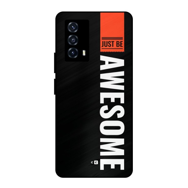 Just Be Awesome Metal Back Case for iQOO Z5