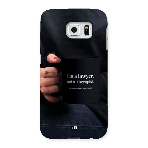 Lawyer Not Therapist Back Case for Galaxy S6