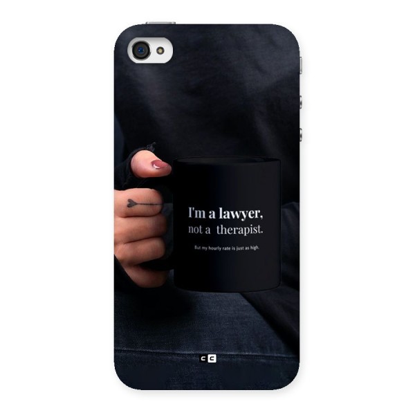 Lawyer Not Therapist Back Case for iPhone 4 4s